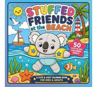 Fuzzy Friends at the Beach: 50 Cute Bold and Easy Plush Animal Coloring Pages Filled with Surfing, Sandcastles, Treasure Hunts, Beach Picnics, and Cozy Summer Fun