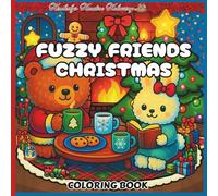 Fuzzy Friends Christmas Coloring Book: “Cuddly Animals and Cozy Christmas Cheer, Coloring Adventure with Adorable Furry Friends”