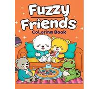 Fuzzy Friends Coloring Book: Cute and Adorable Animal Characters for Adults and Teens to Relax and Relieve Stress