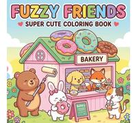 Fuzzy Friends Coloring Book: Cute & Comfy Everyday Adventures for Adults and Teens: Stress Relief Art Therapy Featuring Adorable Animals, Cozy Indoor Hobbies, and Relaxing Outdoor Fun
