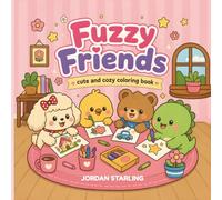 Fuzzy Friends: Cute and Cozy Animal Friends Coloring Book for Adults and Teens | Bold & Easy Designs Featuring Wholesome Everyday Adventures for Stress Relief and Relaxation