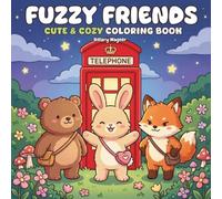 Fuzzy Friends: Cute and Cozy Coloring Book: 50 Heartwarming Pages of Adorable Animals, Whimsical Scenes, and Relaxing Fun for Kids, Teens, and Adults