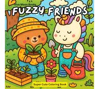 Fuzzy Friends Super Cute Coloring Book: Adorable Animals and Fun Scenes for Coloring!