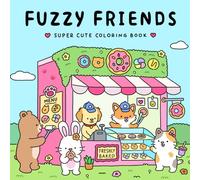 Fuzzy Friends: Super Cute Coloring Book for Adults and Teens Featuring Adorable Animals Characters (Fuzzy Friends Coloring)