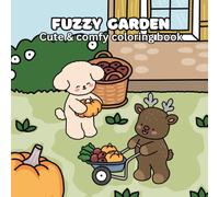 Fuzzy Garden: Cute & Cozy Coloring Book with Fuzzy Friends and Fun Gardening Activities for Kids, Teens & Adults