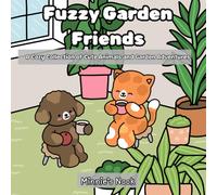 Fuzzy Garden Friends: A Cozy Collection of Cute Animals and Garden Adventures Coloring Book