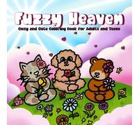Fuzzy Heaven: Cozy and Cute Coloring Book for Adults and Teens - Adorable Animal Illustrations for Stress Relief and Relaxation: A Whimsical and ... Friends, Perfect for Women, Girls, and Teens