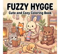Fuzzy Hygge: A Cute and Cozy Coloring Book for Adults & Teens with Adorable Animal Friends for Relaxation