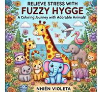 Fuzzy Hygge Animals: A Coloring Journey: Fun, Relaxing Coloring Pages for Kids to Reduce Stress and Foster Calmness