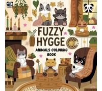 Fuzzy Hygge Animals Coloring Book: A Cozy Collection of Fuzzy Farm and Cat Designs for Relaxation and Mindfulness