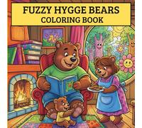 Fuzzy Hygge Bears Coloring Book: Cute Coloring Fun The Happy Bear Family for All Ages