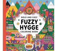 FUZZY HYGGE BOLD AND EASY COLORING BOOK: CUTE AND COZY PAGES FOR KIDS, TEENS AND ADULTS