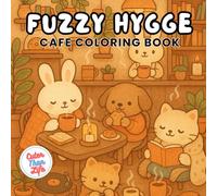 Fuzzy Hygge Cafe Coloring Book: 40 Images | 8.5x8.5 | Cozy, Library, Coffee House, Cafecore, Cottagecore, Adorable | Mindful Coloring and Stress Relief | For Kids, Teens, Adults, and Seniors