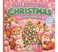 Fuzzy Hygge Christmas Coloring Book: Cozy Holiday Coloring Book For Adults And Teens (Warm Winter Wishes: A Holiday Christmas Collection Of Mazes, Coloring Books & More For The Whole Family)