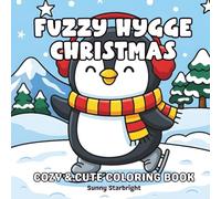 Fuzzy Hygge Christmas Cozy & Cute Coloring Book: Cute & Cozy Christmas Coloring Book Featuring Charming Winter Scenes With Sweet & Adorable Animals ... (Cozy Christmas Cuties Coloring Series)