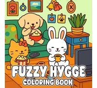 Fuzzy Hygge Coloring Book: A Heartwarming Escape into Soft Textures and Hygge Life, Cute & Cozy Pages to Soothe Your Soul and Spark Joy