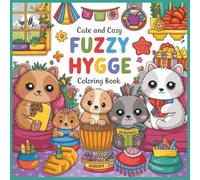 “Fuzzy Hygge Coloring Book: Cozy and Adorable Designs for Relaxation and Stress Relief”: “Cute and Cozy Scenes with Fuzzy Friends to Color for Calm and Creativity”
