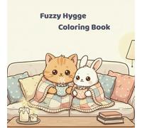 Fuzzy Hygge Coloring Book: Cozy & Whimsical Animal Designs for Stress Relief and Relaxation | Cute Coloring for Adults and Teens (Fuzzy Friends Series)