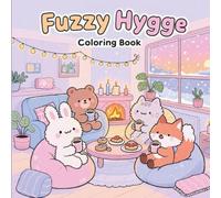 Fuzzy Hygge Coloring Book: Cute and Cozy Animal Designs for Stress Relief, Relaxation, and Mindfulness for Adults & Teens