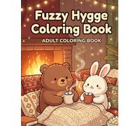 Fuzzy Hygge Coloring Book: Cute & Cozy Fuzzy Animal Friends for Stress Relief