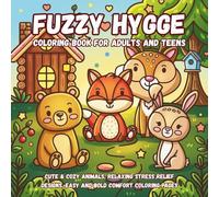 Fuzzy Hygge Coloring Book for Adults and Teens: Cute & Cozy Animals, Relaxing Stress Relief Designs for Mindfulness, Calm, and Creative Joy