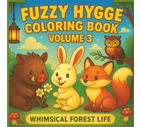 Fuzzy Hygge Coloring Book Volume 3: Whimsical Hygge Animals | Bold & Easy Pages for Relaxation (Cozy & Fuzzy Hygge Coloring Collection)
