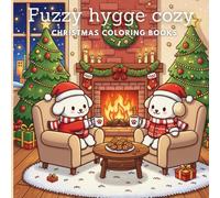 Fuzzy Hygge Cozy Christmas Coloring Book for Adults and Teens: Featuring Animal Characters in Holiday Scenes for Relaxation