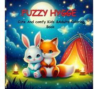 FUZZY HYGGE: Cute and Comfy Coloring Book for Adults @ Teens And Kids Featuring Adorable Animals for Stress Relief (FUZZY HYGGE COLORING BOOK)