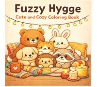 Fuzzy Hygge: Cute and Cozy Coloring Book for Adults & Teens Featuring Adorable Animal Friends for Stress Relief (Fuzzy Hygge Collection)