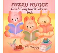 FUZZY HYGGE: Cute & Cozy Kawaii Animals Coloring Book For Adults And Teens / Relaxing Stress Relief Designs With Bold & Easy