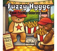 Fuzzy Hygge Food Friends:: Cute and Cozy Coloring Book for Adults and Teens Featuring Adventure Animal Characters for Stress Relief