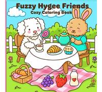 Fuzzy Hygge Friends: A Cozy Coloring Book for Calm & Comfort: for Adults & Teens