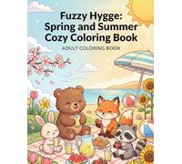Fuzzy Hygge: Spring and Summer Cozy Coloring Book: Cute Fuzzy Animal Friends for Stress Relief