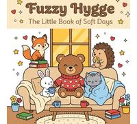 FUZZY HYGGE The Little Book of Soft Days: A Cozy Coloring Journey for Calm, Comfort & Creative Relaxation (The Fuzzy Hygge Collection)