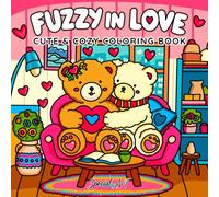 Fuzzy in Love: A Whimsical Coloring Book of Adorable Animal Pairs and Heartwarming Moments: 2.1 (Relax and Color)
