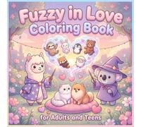 Fuzzy in Love Coloring Book for Adults and Teens: A Cozy Collection of Adorable Fluffy Animals, Sweet Romantic Scenes, and Relaxing Patterns for Stress Relief and Mindful Calm.