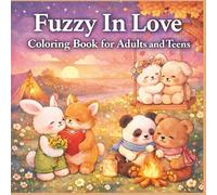 Fuzzy In Love Coloring Book for Adults and Teens: Cute Fuzzy Animals in Love, Cozy Moments, Relaxation and Calm(Fuzzy Hygge Collection)