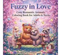 Fuzzy in Love: Cozy Romantic Animals Coloring Book for Adults & Teens: Romantic & Cozy Animal Couples Coloring Book for Adults - 35 Cute Designs for Relaxation, Love & Stress Relief