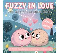 Fuzzy in Love: Cute & Cozy Coloring Book: 25 Bold & Easy Designs to Color and Celebrate Love
