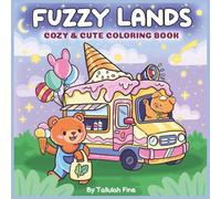 Fuzzy Lands: Cozy and Cute Coloring Book for Adults & Teens Featuring Adorable Animal Friends & Their Magical Adventures