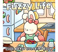 Fuzzy Life Coloring Book: Cute Animal Companions Coloring Pages with Cozy Scenes, Daily Adventures and Friendship Moments Illustrations for Adults, Teens Stress Relief