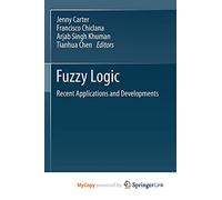 Fuzzy Logic: Recent Applications and Developments