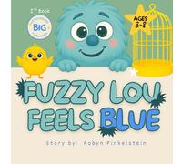 Fuzzy Lou Feels Blue: A Children's Book about Grief, Loss, and Healing