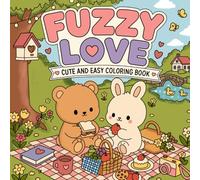 Fuzzy Love: Cute and Easy Coloring Book for Adults and Teens Featuring Cozy Moments and Adorable Fuzzy Animal Friends