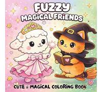 Fuzzy Magical Friends: A Cozy Coloring Book for Kids, Teens and Adults Featuring Adorable Magical Animals, Cute Spells, and Enchanting Moments for ... and Green: Two Magical Sides Coloring Book)