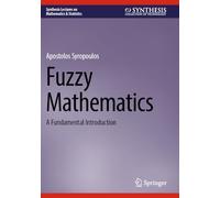 Fuzzy Mathematics: A Fundamental Introduction (Synthesis Lectures on Mathematics & Statistics)