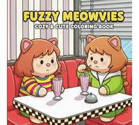 Fuzzy Meowvies coloring book: Coloring Book for Adults and Teens Featuring Little Fuzzy Cats in Love Moments and Cozy Activities, Cute Designs for Relaxation and Chill