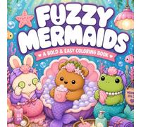 Fuzzy Mermaids: Bold & Easy Coloring Book: Cute Animal Mermaids Living Their Best Mermaid Lives | Cozy Underwater Adventures with Bunny, Capybara & ... Relaxing Coloring Pages for Adults and Teens