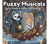 Fuzzy Musicals Coloring Book: Cute Animal Characters Bringing Scenes from Classic & Modern Musicals to Life. Great for Adults, Teens & Musical Lovers