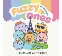 Fuzzy Ones Around Paris: A Cute and Whimsical Coloring Book of Fuzzy Creatures Exploring Paris - Fun for Kids and Adults